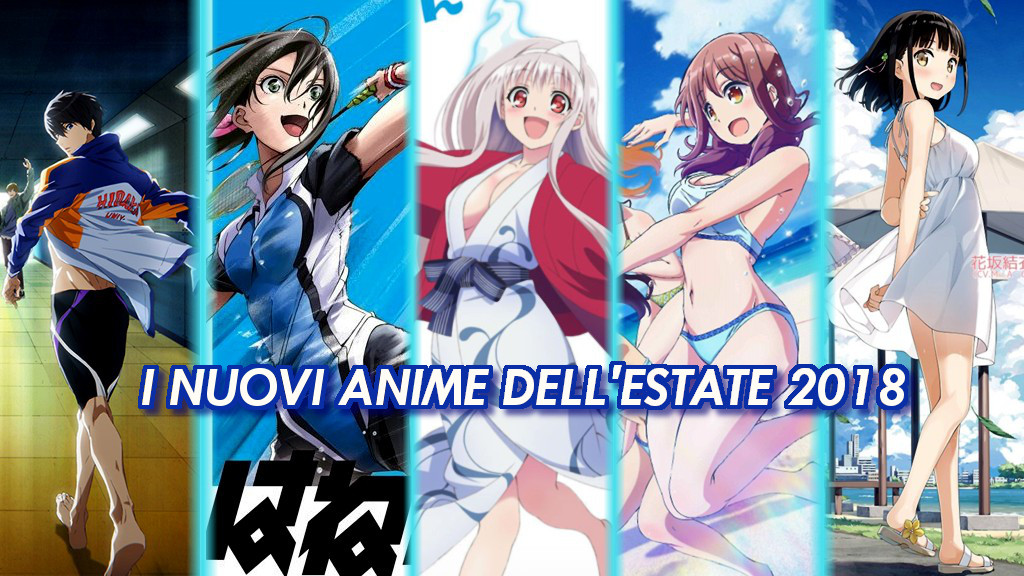 I Nuovi Anime della stagione estiva 2018 Nuovi Anime Estate 2018